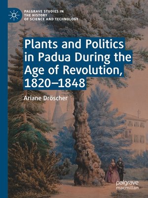 cover image of Plants and Politics in Padua During the Age of Revolution, 1820–1848